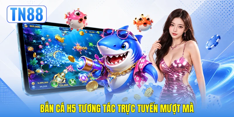 Bắn Cá H5 - Chiến Thuật Săn Thưởng Đại Dương Đỉnh Cao 2 Bắn cá H5 tương tác trực tuyến mượt mà