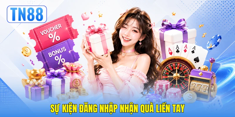 Sự kiện đăng nhập nhận quà liền tay Sự kiện đăng nhập nhận quà liền tay